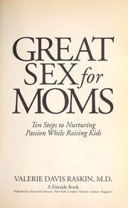 Cover of: Great sex for moms : ten steps to nurturing passion while raising kids