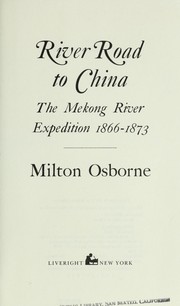 Cover of: River road to China: the Mekong River expedition, 1866-1873