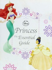 Cover of: Disney princess: the essential guide