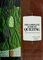The complete guide to quilting by Audrey Heard, Beverly Pryor, Better Homes and Gardens