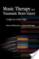 Music therapy and traumatic brain injury: a light on a dark night by Simon Gilbertson