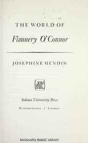 The world of Flannery O'Connor by Josephine Hendin