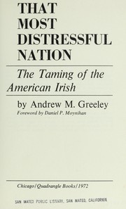 Cover of: That most distressful nation: the taming of the American Irish