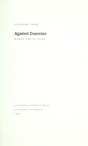 Cover of: Against coercion : games poets play