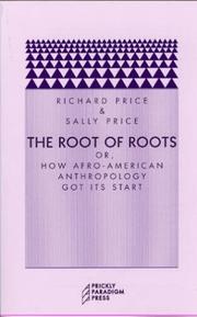 The root of roots, or, How Afro-American anthropology got its start by Price, Richard