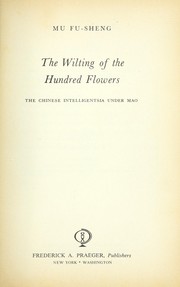 Cover of: The wilting of the hundred flowers: the Chinese intelligentsia under Mao.