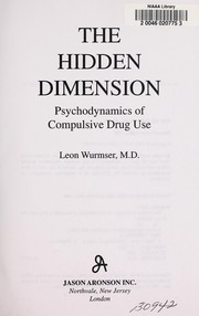 Cover of: The hidden dimension: psychodynamics of compulsive drug use