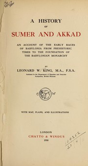 Cover of: A history of Sumer and Akkad: an account of the early races of Babylonia from prehistoric times to the foundation of the Babylonian monarchy