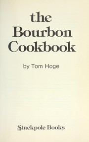 The bourbon cookbook by Tom Hoge