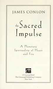 Cover of: The sacred impulse: A planetary spirituality of heart and fire