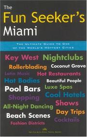 Cover of: The Fun Seeker's Miami: The Ultimate Guide to One of the World's Hottest Cities (The Fun Also Rises Travel)