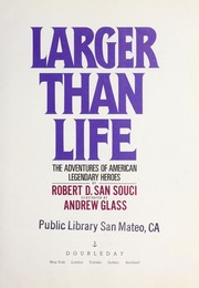 Cover of: Larger Than Life: The Adventures of American Legendary Heroes