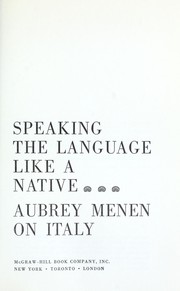 Cover of: Speaking the language like a native: Aubrey Menen on Italy.