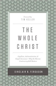 The Whole Christ by Sinclair B. Ferguson