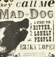 Cover of: They call me Mad Dog!: a story for bitter, lonely people