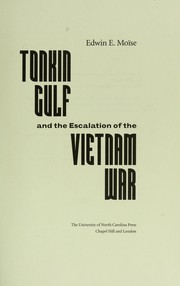 Cover of: Tonkin Gulf and the escalation of the Vietnam War by Edwin E. Moïse