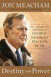 Cover of: Destiny and power : the American odyssey of George Herbert Walker Bush by 