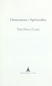 Cover of: Dimensions of spirituality by His Holiness Tenzin Gyatso the XIV Dalai Lama