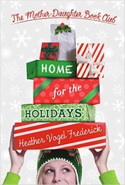 Home for the Holidays (The Mother-Daughter Book Club #5) by Heather Vogel Frederick