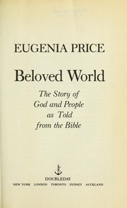 Cover of: Beloved world: the story of God and people as told from the Bible