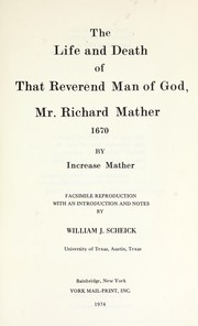 The life and death of that reverend man of God, Mr. Richard Mather by Increase Mather