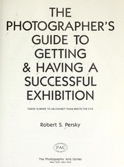 Cover of: The photographer's guide to getting & having a successful exhibition