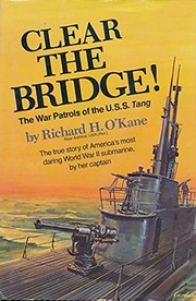 Clear the bridge! by Richard H. O'Kane