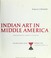 Cover of: Indian art in Middle America