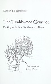 Cover of: The tumbleweed gourmet : cooking with wild southwestern plants