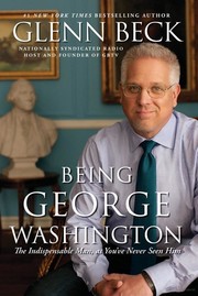 Cover of: Being George Washington: the indispensable man, as you've never seen him