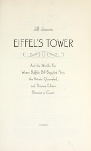 Cover of: Eiffel's tower and the World's Fair where Buffalo Bill beguiled Paris, the artists quarreled, and Thomas Edison became a count by Jill Jonnes