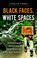 Cover of: Black Faces, White Spaces