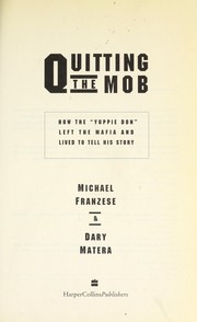 Cover of: Quitting the Mob: how the "Yuppie Don" left the Mafia and lived to tell his story