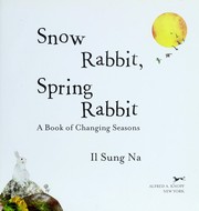 Cover of: Snow rabbit, spring rabbit: a book of changing seasons