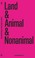 Cover of: Land & Animal & Nonanimal
