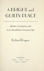 Cover of: A bright and guilty place : murder, corruption, and L.A.'s scandalous coming of age