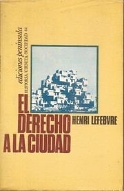 El derecho a la ciudad by Henri Lefebvre
