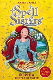 Cover of: Sophia : The flame sister: Spell Sisters