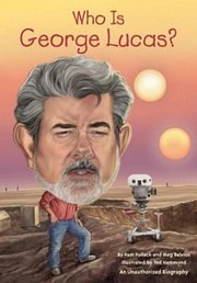 Who Is George Lucas? by Pam Pollack