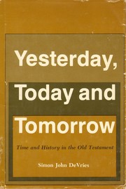 Cover of: Yesterday, today, and tomorrow: time and history in the Old Testament