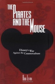 Cover of: The pirates and the mouse : Disney's war against the counterculture by 