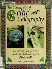 Cover of: The simple art of Celtic calligraphy: 20 step-by-step projects and essential techniques