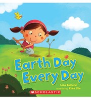 Earth Day Every Day by Lisa Bullard, Xin Zheng, Xin Xin, Intuitive Intuitive