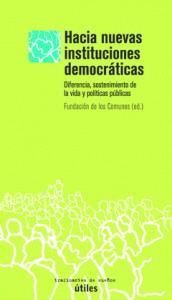 Cover of: Hacia nuevas instituciones democráticas: Diferencia, sostenimiento de la vida y políticas públicas