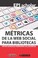 Cover of: Métricas de la web social para Bibliotecas