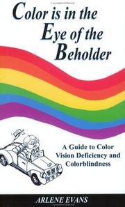 Cover of: Color is in the eye of the beholder: a guide to color vision deficiency and colorblindness