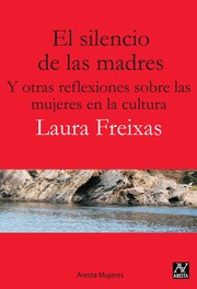 Cover of: El silencio de las madres y otras reflexiones sobre las mujeres en la cultura