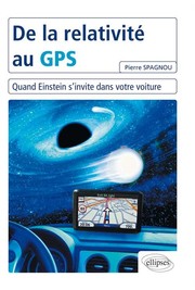 Cover of: De la relativité au GPS: Quand Einstein s'invite dans votre voiture