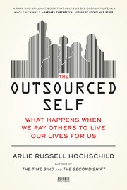 Cover of: The outsourced self: what happens when we pay others to live our lives for us