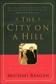 Cover of: The  city on a hill: fulfilling Ronald Reagan's vision for America